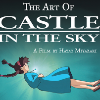 Exploring Ghibli History with The Art of Castle in the Sky