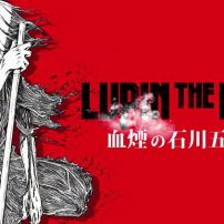 Lupin the IIIrd: Goemon Ishikawa’s Spray of Blood Is a Bloody Good Time [Review]